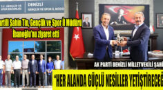 AK Partili Şahin Tin, Gençlik ve Spor İl Müdürü İbanoğlu’nu ziyaret etti