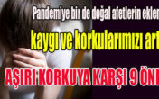 Kaygı ve korkularımızda artış yaşanıyor!