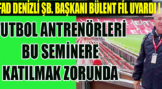 FUTBOL ANTRENÖRLERİNE ZORUNLU….