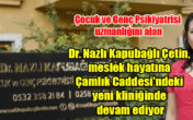 Pamukkale Üniversitesinden Çocuk ve Genç Psikiyatrisi uzmanlığını alan Dr. Nazlı Kapubağlı Çetin, Çamlık’ta yeni kliniğinde