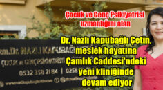Pamukkale Üniversitesinden Çocuk ve Genç Psikiyatrisi uzmanlığını alan Dr. Nazlı Kapubağlı Çetin, Çamlık’ta yeni kliniğinde