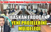 BAŞKAN ERDOĞAN, YENİ PROJELERİNİ MÜJDELEDİ Bölgede bir ilk olacak…