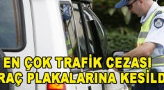 EN ÇOK TRAFİK CEZASI ARAÇ PLAKALARINA KESİLDİ