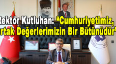 PAÜ Rektörü Prof. Dr. Ahmet Kutluhan, ‘29 Ekim Cumhuriyet Bayramı’ mesajı yayınladı