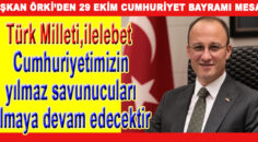 BAŞKAN ÖRKİ’DEN 29 EKİM CUMHURİYET BAYRAMI MESAJI