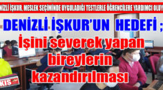 DENİZLİ İŞKUR, MESLEK SEÇİMİNDE UYGULADIĞI TESTLERLE ÖĞRENCİLERE YARDIMCI OLUYOR