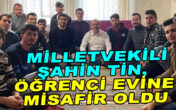 Milletvekili Şahin Tin, öğrenci evine misafir oldu