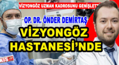 Op. Dr. Önder Demirtaş, meslek hayatına Vizyongöz Hastanesi’nde devam ediyor