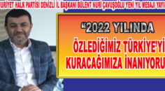 CHP DENİZLİ İL BAŞKANI ÇAVUŞOĞLU;2022 YILINDA….