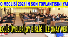 Meclis üyeleri, DTO’nun 2022 yılı bütçesine oy birliği ile onay verdi
