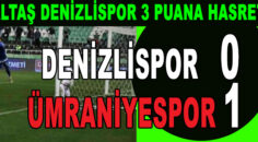ALTAŞ DENİZLİSPOR 3 PUANA HASRET BIRAKTI