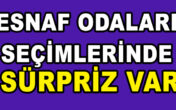 ESNAF ODALARI SEÇİMLERİNDE  SÜRPRİZ
