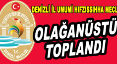 DENİZLİ İL UMUMİ HIFZISSIHHA MECLİS KARARI YAYINLANDI