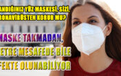 Dikkat ! ‘Maske takmadan, 3 metre mesafede bile enfekte olunabiliyor muş