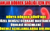 UZMANLAR BÖBREK SAĞLIĞI İÇİN UYARDI…