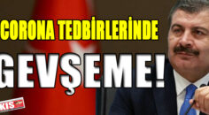 CORONA TEDBİRLERİNDE ‘GEVŞEME !