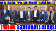 DTO ÜYELERİNDEN, BAŞKAN ERDOĞAN’A SICAK KARŞILAMA