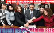 DTO Başkanı Erdoğan, Kadınları Unutmadı