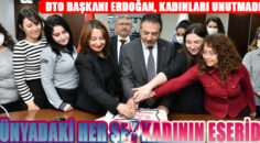 DTO Başkanı Erdoğan, Kadınları Unutmadı