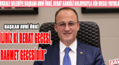 Başkan Örki; “Biliriz ki Berat Gecesi, rahmet gecesidir”