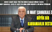 “18 Mart Çanakkale Zaferi, büyük bir kahramanlık destanıdır”