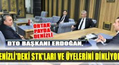 DTO BAŞKANI ERDOĞAN, DENİZLİ’DEKİ STK’LARI VE ÜYELERİNİ DİNLİYOR