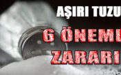 AŞIRI TUZUN 6 ÖNEMLİ ZARARI!