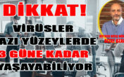 Dikkat! Virüsler Bazı Yüzeylerde 3 Güne Kadar Yaşayabiliyor
