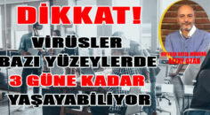 Dikkat! Virüsler Bazı Yüzeylerde 3 Güne Kadar Yaşayabiliyor