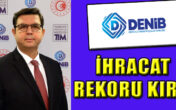 DENİB REKOR AÇIKLAMASI YAPTI