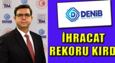 DENİB REKOR AÇIKLAMASI YAPTI