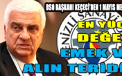 KEÇECİ; “En yüce değer emek ve alın teridir”