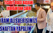 “BAYRAM ALIŞVERİŞİNDE, ESNAFIMIZI TERCİH EDELİM”