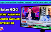 KEÇECİ: TÜRK TİCARET KANUNU’NUN 376. MADDESİNE DÜZENLENME GETİRİLMELİDİR