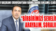 DTO BAŞKANI ERDOĞAN’DAN RAMAZANDA ANLAMLI ÇAĞRI: