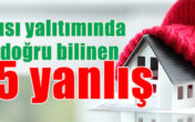 İzocam, ısı yalıtımında doğru bilinen 15 yanlışı açıkladı!