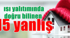 İzocam, ısı yalıtımında doğru bilinen 15 yanlışı açıkladı!