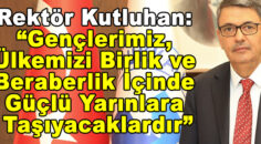 REKTÖR KUTLUHAN’DAN 19 MAYIS MESAJI