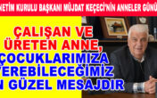 KEÇECİ,Çalışan ve üreten anne, çocuklarımıza verebileceğimiz en güzel mesajdır
