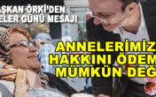 BAŞKAN ÖRKİ’DEN ANNELER GÜNÜ MESAJI