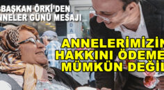 BAŞKAN ÖRKİ’DEN ANNELER GÜNÜ MESAJI