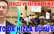 DENİZLİ VE YATIRIMLARIMIZ GİBİ DTO DA HIZLA BÜYÜYOR