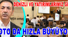 DENİZLİ VE YATIRIMLARIMIZ GİBİ DTO DA HIZLA BÜYÜYOR