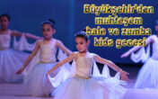Büyükşehir’den muhteşem bale ve zumba kids gecesi