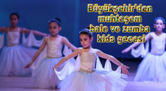 Büyükşehir’den muhteşem bale ve zumba kids gecesi