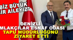 DENİZLİ EMLAKÇILAR ESNAF ODASI TAPU MÜDÜRLÜĞÜNÜ ZİYARET ETTİ