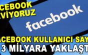 FACEBOOK SEVİYORUZ 3 MİLYAR KİŞİ KULLANIYOR