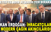 BAŞKAN ERDOĞAN: İHRACATÇILARIMIZ, MODERN ÇAĞIN AKINCILARIDIR