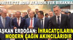 BAŞKAN ERDOĞAN: İHRACATÇILARIMIZ, MODERN ÇAĞIN AKINCILARIDIR