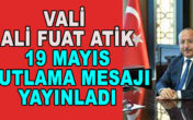 VALİ ALİ FUAT ATİK 19 mayıs kutlama mesajı yayımladı